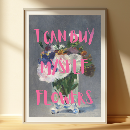“I Can Buy Myself Flowers” Art Print | Feminist Quote Poster | Floral Wall Art