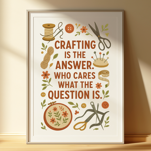 “Crafting Is the Answer” Art Print | Wall Art for Crafters, Sewists & Makers